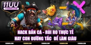 Hack Bắn Cá - Rủi Ro Thực Tế Hay Con Đường Tắc Làm Giàu