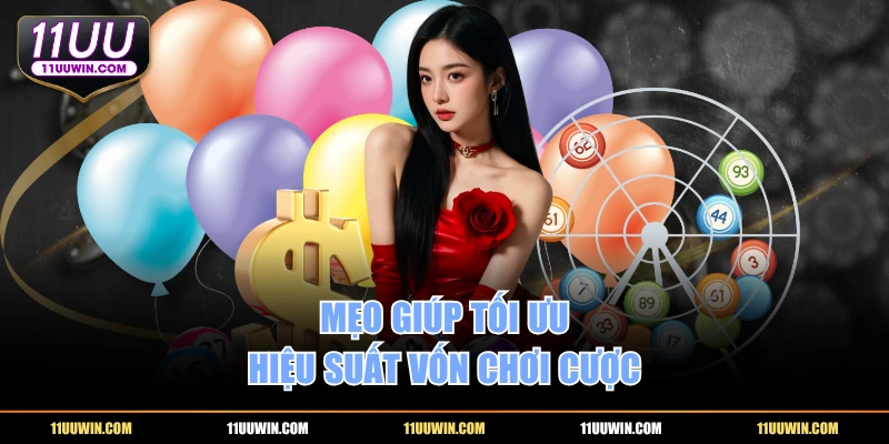 Mẹo giúp tối ưu hiệu suất vốn chơi cược