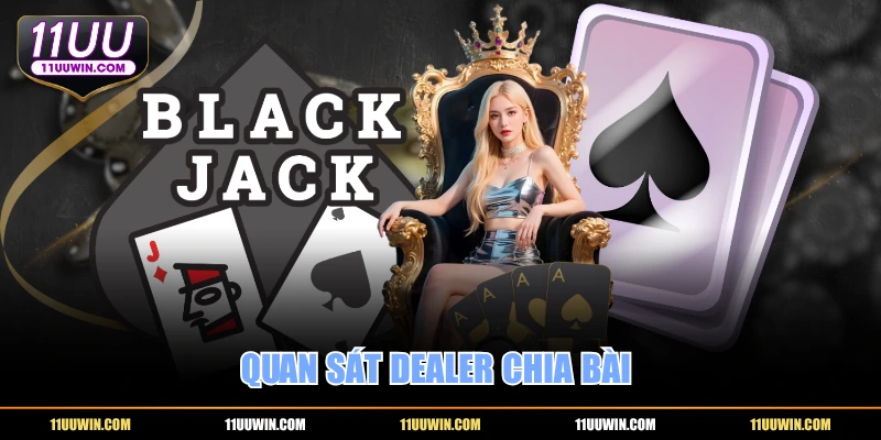 Quan sát dealer chia bài